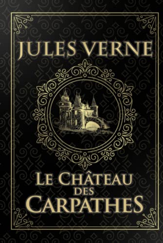 Le Château des Carpathes - Jules Verne: Édition illustrée | Roman Gothique - Transylvanie | 170 pages von Independently published